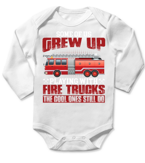 Some Of Us Grew Up Playing With Fire Trucks Long Sleeve Baby One-Piece