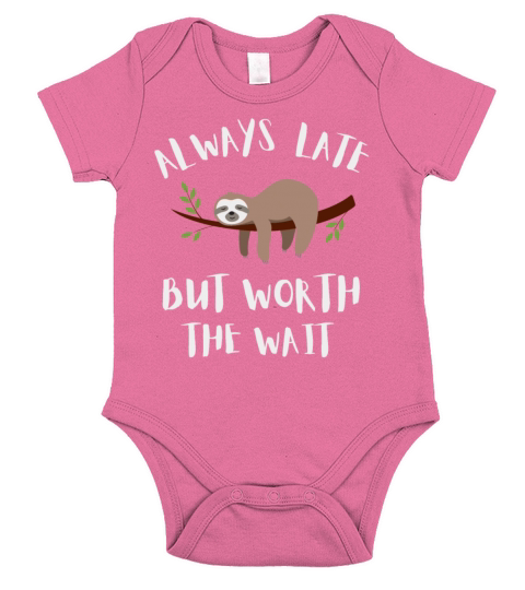 Always Late But Worth The Wait Sloth Cute Funny Short Sleeve Baby One-Piece