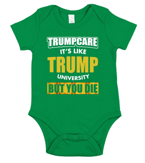 Anti TrumpCare Its Like Trump University But You Die Shirts Short Sleeve Baby One-Piece