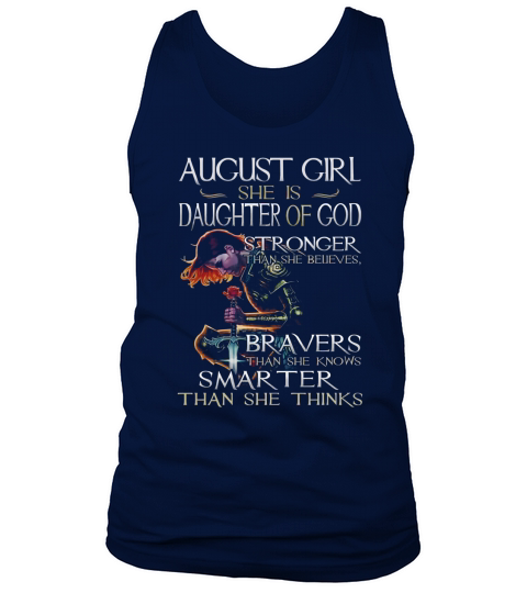 August girl she is daughter of god stronger braver smarter shirt Tank Top Unisex