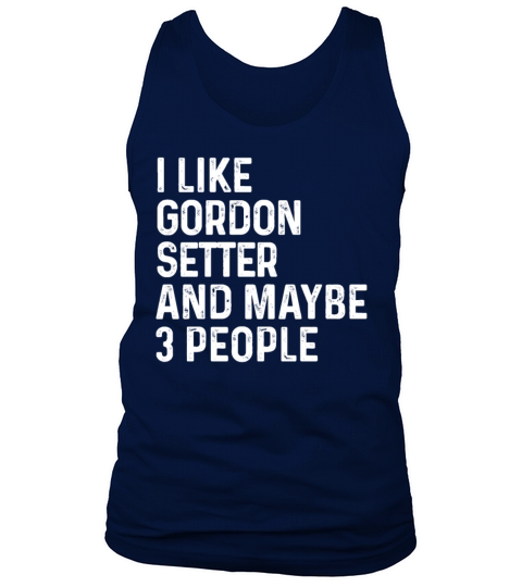 I Like Gordon Setter And Maybe 3 People Dog Lover Tank Top Unisex