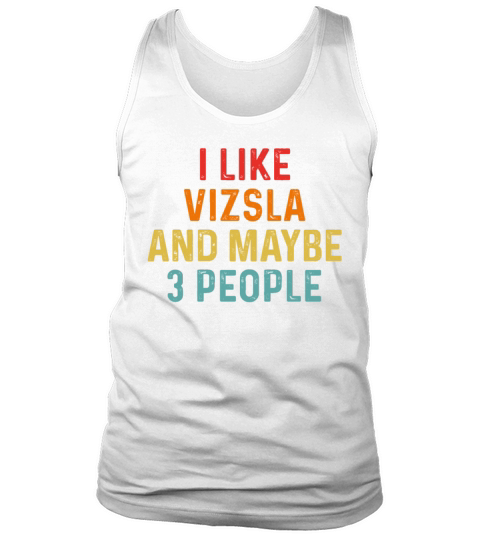 I Like Vizsla And Maybe 3 People Retro Vintage Tank Top Unisex