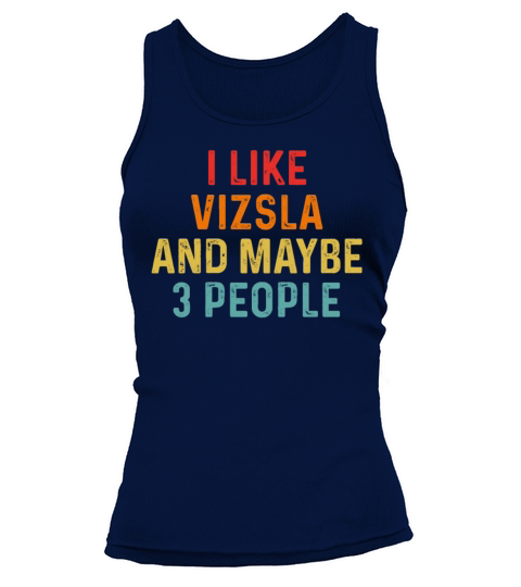 I Like Vizsla And Maybe 3 People Retro Vintage Tank top Woman
