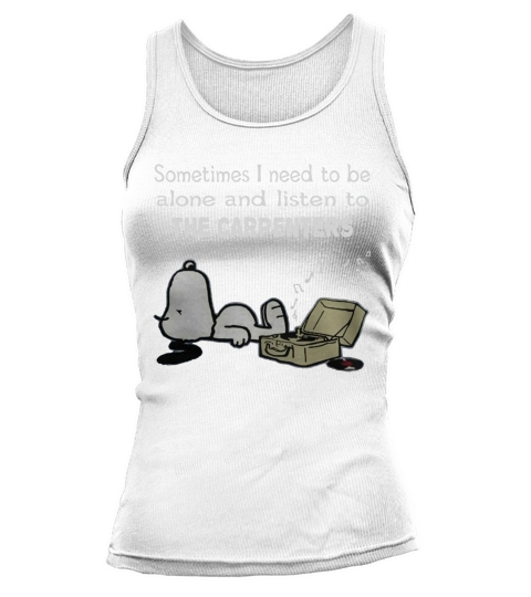 Sometimes I need to be alone and listen to The Carpenters Tank top Woman