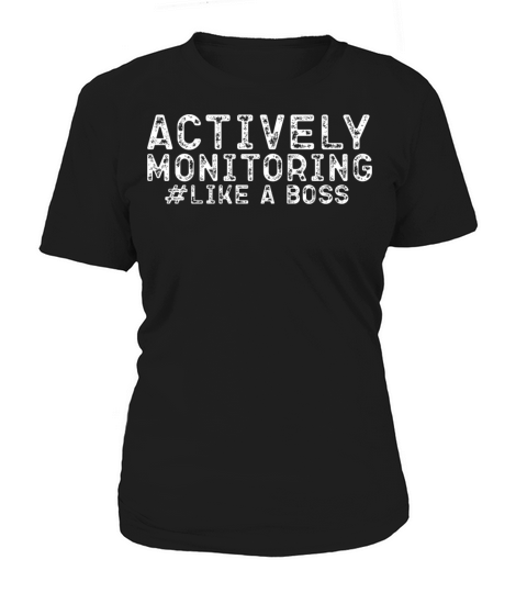 ACTIVELY MONITORING LIKE A BOSS Women's T-Shirt