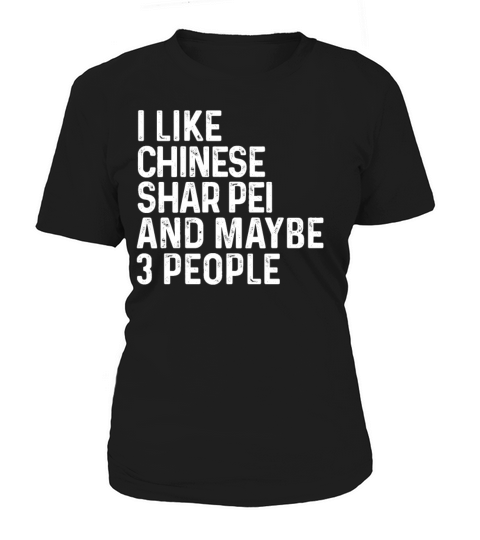 I Like Chinese Shar Pei And Maybe 3 People Dog Women's T-Shirt