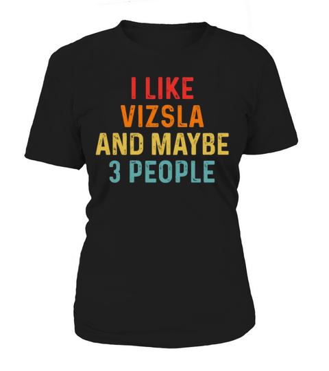 I Like Vizsla And Maybe 3 People Retro Vintage Women's T-Shirt