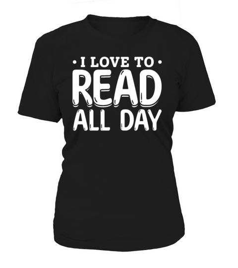 I Love To Read All Day Book Lover Book Reading Women's T-Shirt