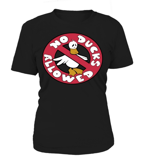 No Ducks Allowed Tee LIMTED EDITION Women's T-Shirt