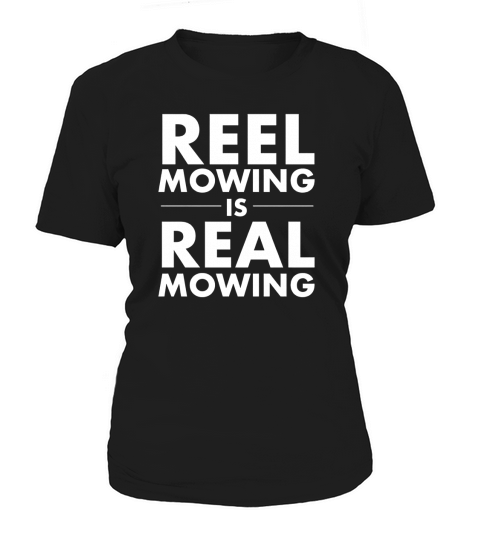 Reel Mowing is Real Mowing T Shirt LIMTED EDITION Women's T-Shirt