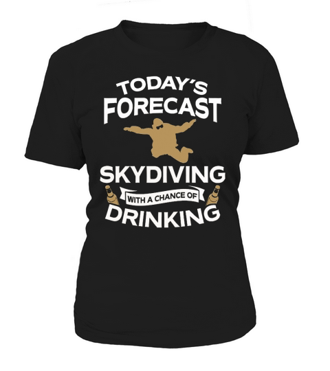 SKYDIVING WITH A CHANCE OF DRINKING T Shirt Women's T-Shirt
