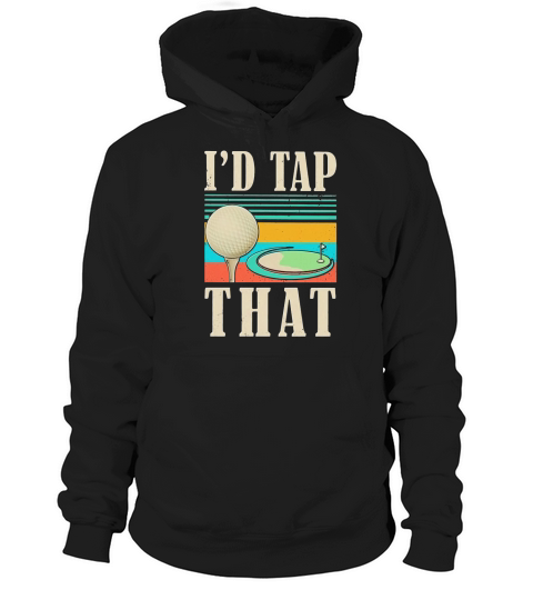 I’d tap that golf vintage shirtc Hoodie Unisex