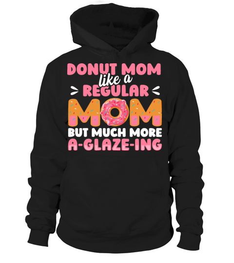 Sprinkle Donut Quote for a Doughnut Mom Hoodie Unisex