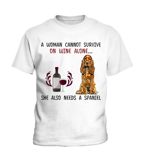 A woman cannot survive on wine alone she also needs a Spaniel dog Kids T-Shirt