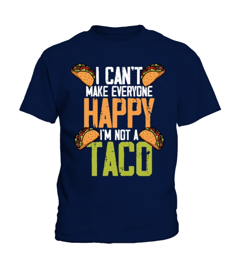 I Cant Make Everyone Happy Im Not A Taco Mexican Kids T-Shirt