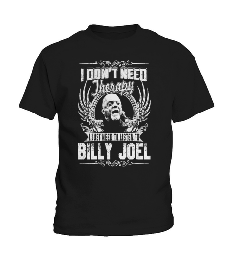 I Dont Need Therapy i Just Need To Listen To Billy Joel TShirt Kids T-Shirt