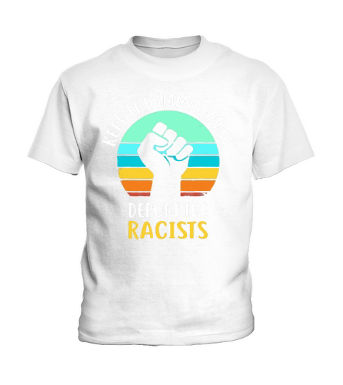 Keep The Immigrants Deport The Racists vintage Kids T-Shirt