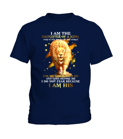 Lion I am the daughter of a king for my God is with me I am his shirt Kids T-Shirt