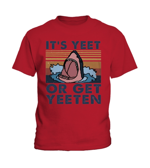 Shark It’s yeet or get yeeten vintage Kids T-Shirt