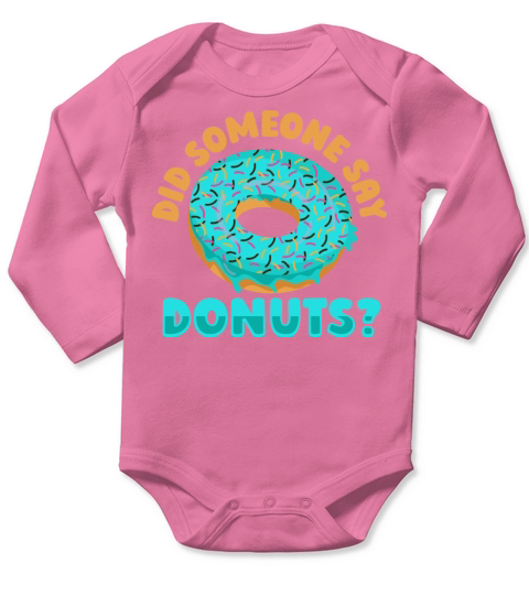 Did someone say Donuts Quote for a Donut Lover Long Sleeve Baby One-Piece