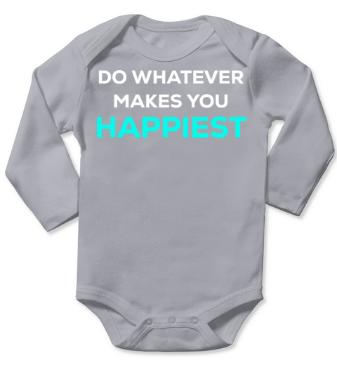 Do Whatever Makes You Happiest Motivational Quote Long Sleeve Baby One-Piece