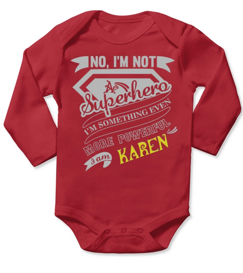 KAREN Im Not Superhero More Powerful I Am KAREN name gifts T Shirt Long Sleeve Baby One-Piece