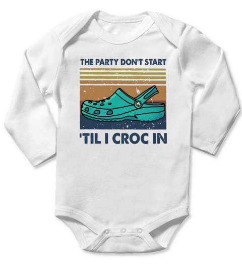 Vintage the party don’t start ’til I croc in Long Sleeve Baby One-Piece