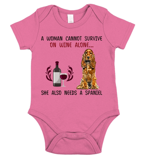 A woman cannot survive on wine alone she also needs a Spaniel dog Short Sleeve Baby One-Piece