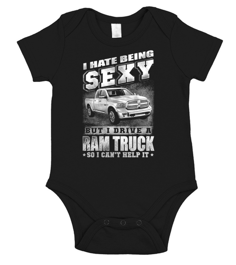 BEING SEXY - I DRIVE A RAM TRUCK - Shirt Short Sleeve Baby One-Piece