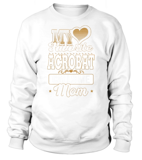 Best Family Jobs Gifts, Funny Works Gifts Ideas My Favorite ACROBAT Calls Me Mom Sweatshirt Unisex