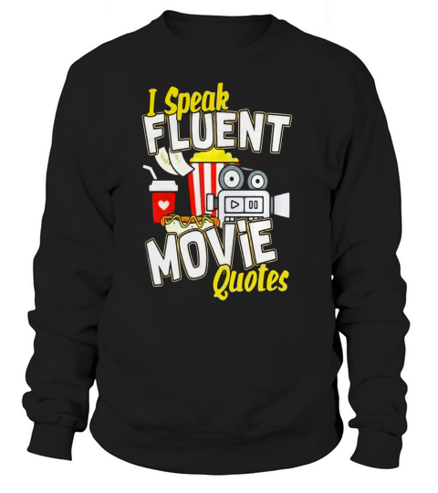 I SPEAK FLUENT MOVIE QUOTES TSHIRT Sweatshirt Unisex