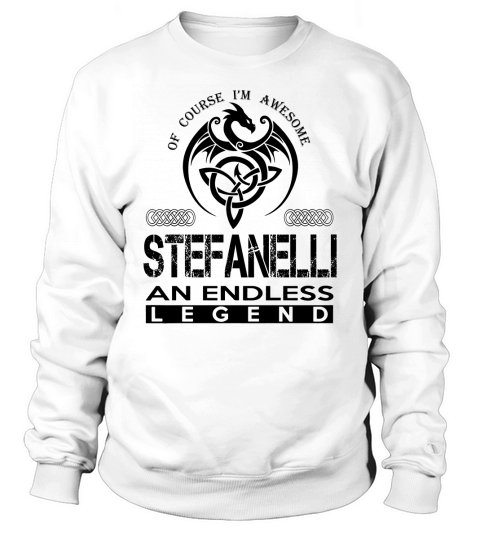 STEFANELLI Shirts - Awesome STEFANELLI An Endless Legend Name Shirts Sweatshirt Unisex