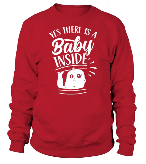 Yes There Is A Baby Inside Cute Pregnancy Pregnant Sweatshirt Unisex