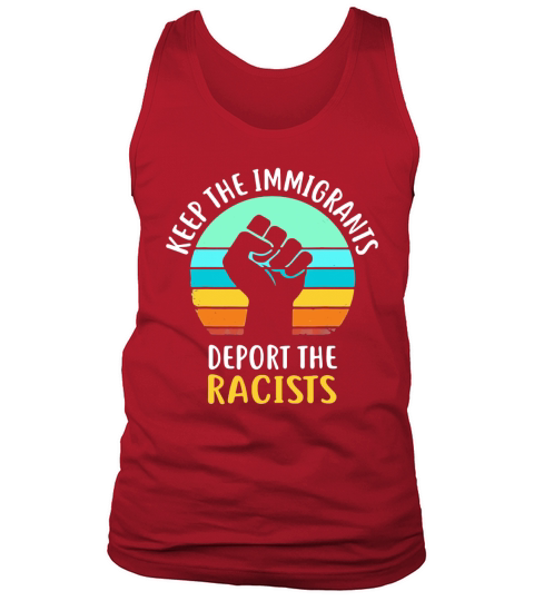 Keep The Immigrants Deport The Racists vintage Tank Top Unisex