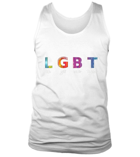 LGBT Shirt Life Gets Better Together Tshirt Tank Top Unisex
