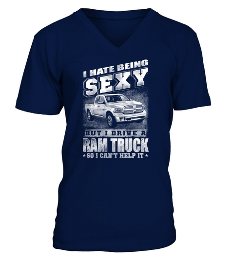 BEING SEXY - I DRIVE A RAM TRUCK - Shirt V-Neck T-shirt
