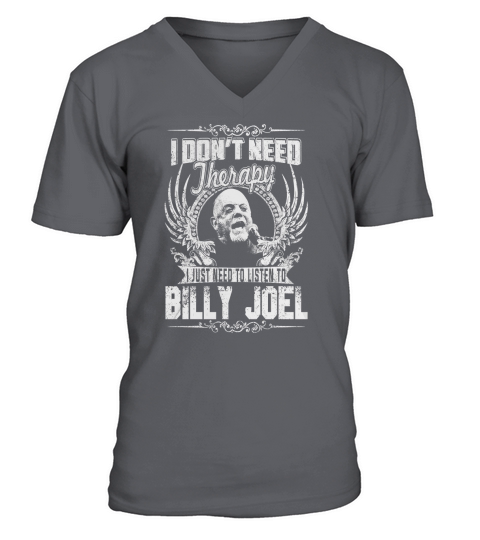 I Dont Need Therapy i Just Need To Listen To Billy Joel TShirt V-Neck T-shirt