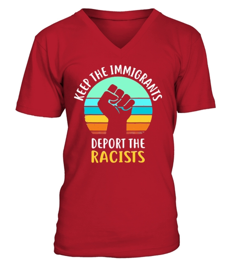 Keep The Immigrants Deport The Racists vintage V-Neck T-shirt