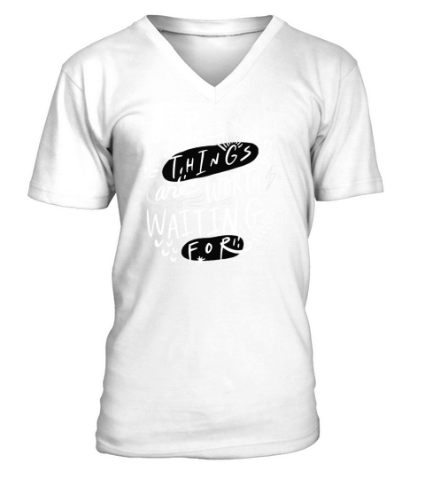 Some Things Are Worth Waiting For V-Neck T-shirt