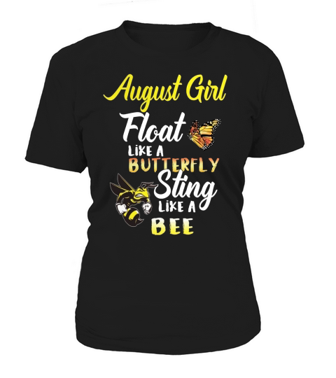 August Girl Float Like A Butterfly Sting Like A Bee, August Girl Birth Month Gifts Women's T-Shirt