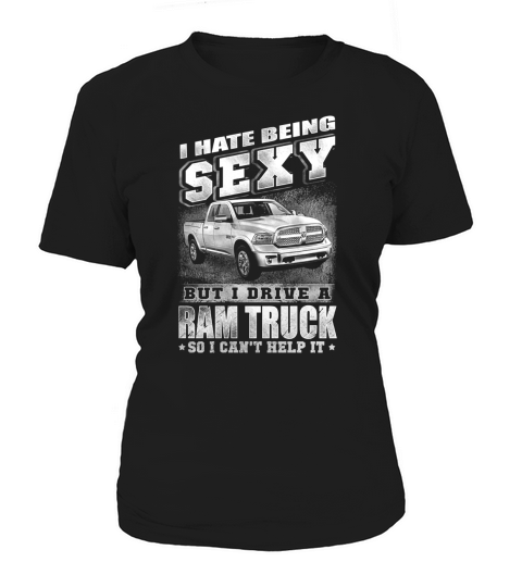BEING SEXY - I DRIVE A RAM TRUCK - Shirt Women's T-Shirt