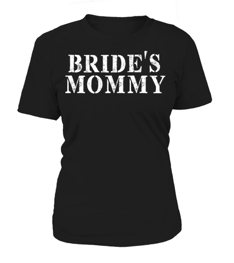 Best Friend Funny - Bride s Mommy Women's T-Shirt