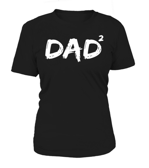 Dad Squared Shirt Funny Father of Two Kids Daddy Again Shirt Women's T-Shirt