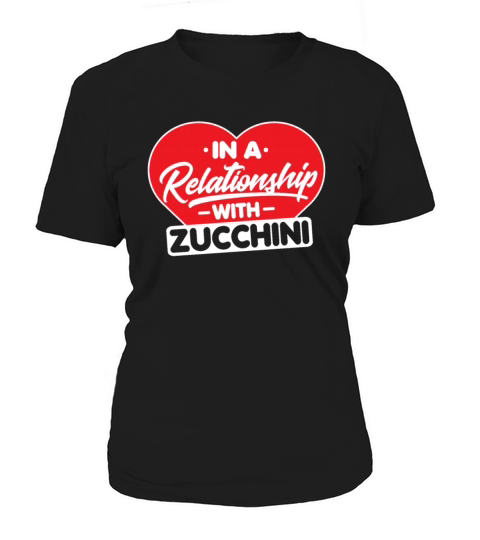 In a Relationship with Zucchini - Funny Courgette Women's T-Shirt