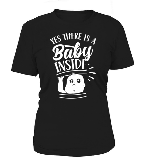 Yes There Is A Baby Inside Cute Pregnancy Pregnant Women's T-Shirt
