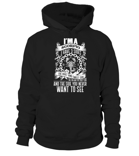 A Scorpio Have 3 Sides And Side You Never Want See Shirt - Great Birthday Gifts Christmas Gifts Hoodie Unisex
