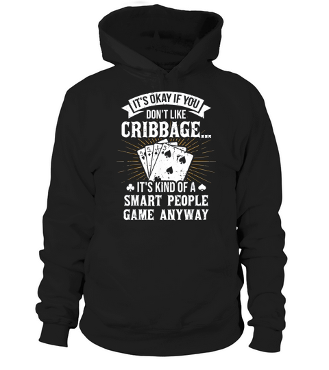 It’s Okay If You Don’t Like Cribbage shirt Hoodie Unisex