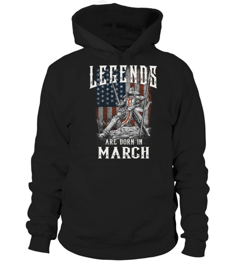 LEGENDS ARE BORN IN MARCH Hoodie Unisex