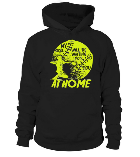 My Girl Will Be Waiting For You At Home Softball Hoodie Unisex