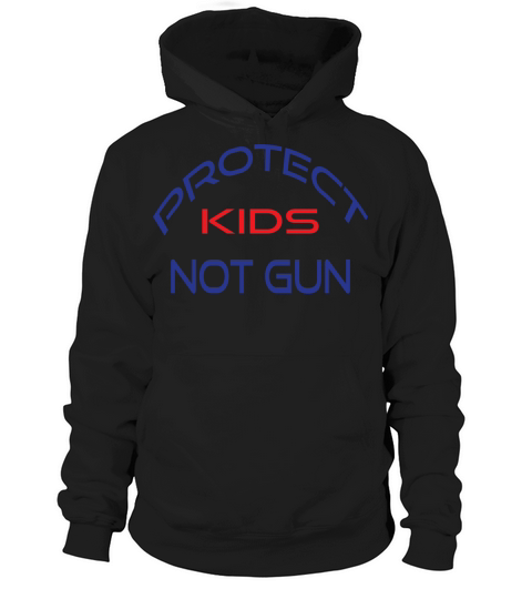 Protect Kids Not Guns Hoodie Unisex